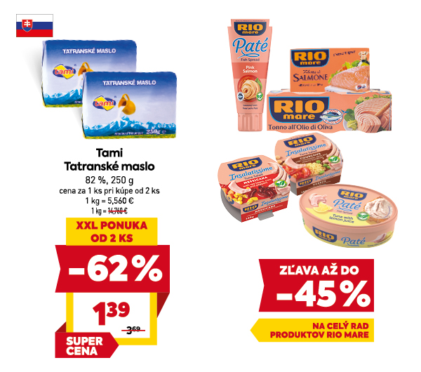 Na obrázku sú dva produkty. Naľavo je obrázok Tami Tatranské maslo, 82%, 250g. V zľave 62 %. Cena za 1 ks pri kúpe od 2 ks je 1.39 €. Napravo je obrázok zľava až do 45 % na celý rad produktov Rio Mare.