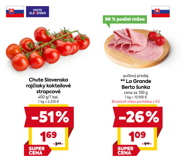 Na obrázku sú dva produkty. Naľavo je obrázok Chute Slovenska rajčiaky kokteilové strapcové, 400g/1bal. V zľave 51%. Akciová cena je 1.69 €. Napravo je obrázok La Grande Berto šunka, pultový predaj. V zľave 26 %. Akciová cena za 100 g je 1.09 €.