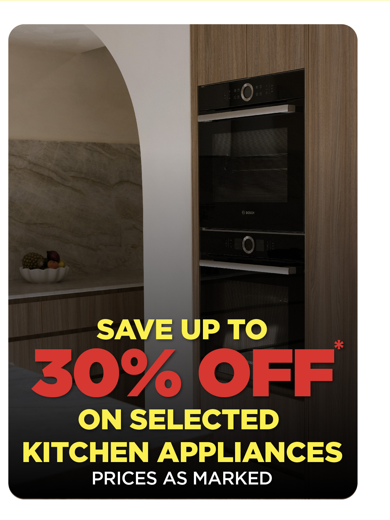 SAVE U TO 30% OFF* SELECTED KITCHEN APPLIANCES