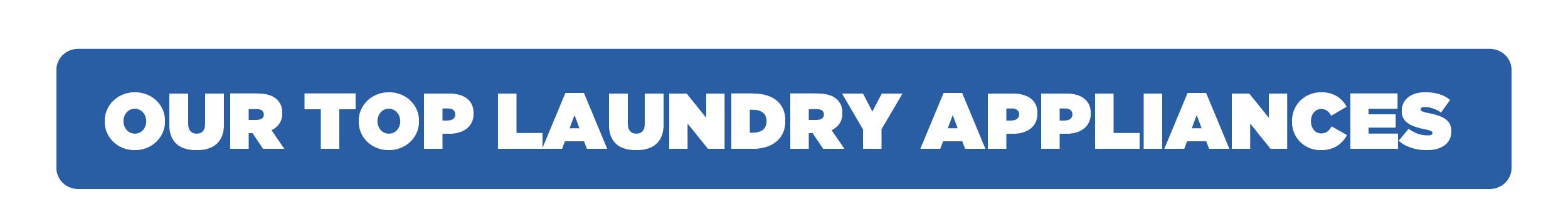 OUR TOP LAUNDRY APPLIANCES