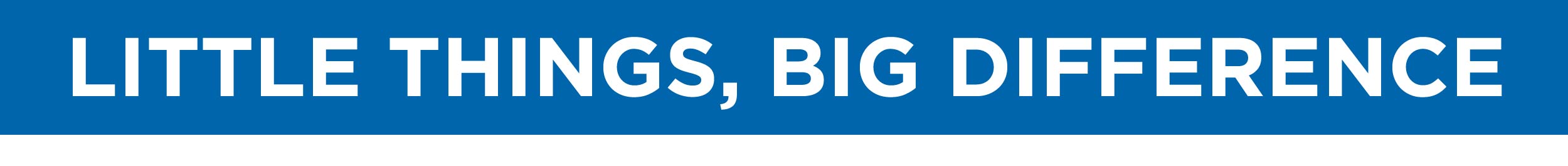 Little things, big difference