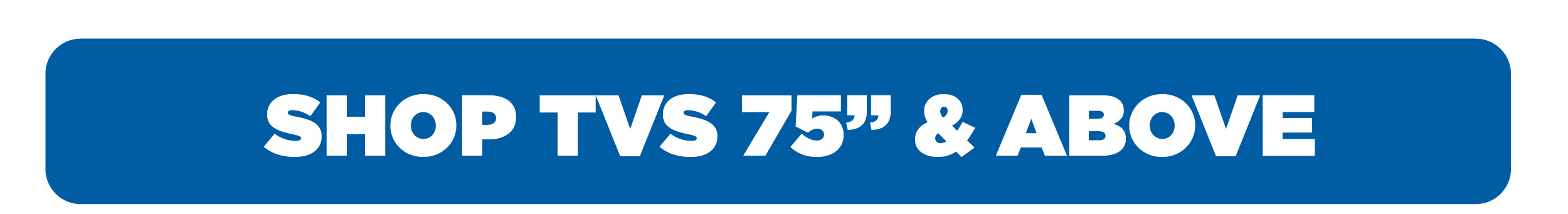 Shop TVs 75" & above