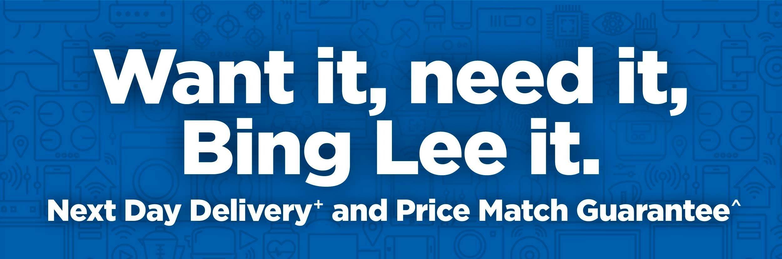 Want it, need it, Bing Lee it.