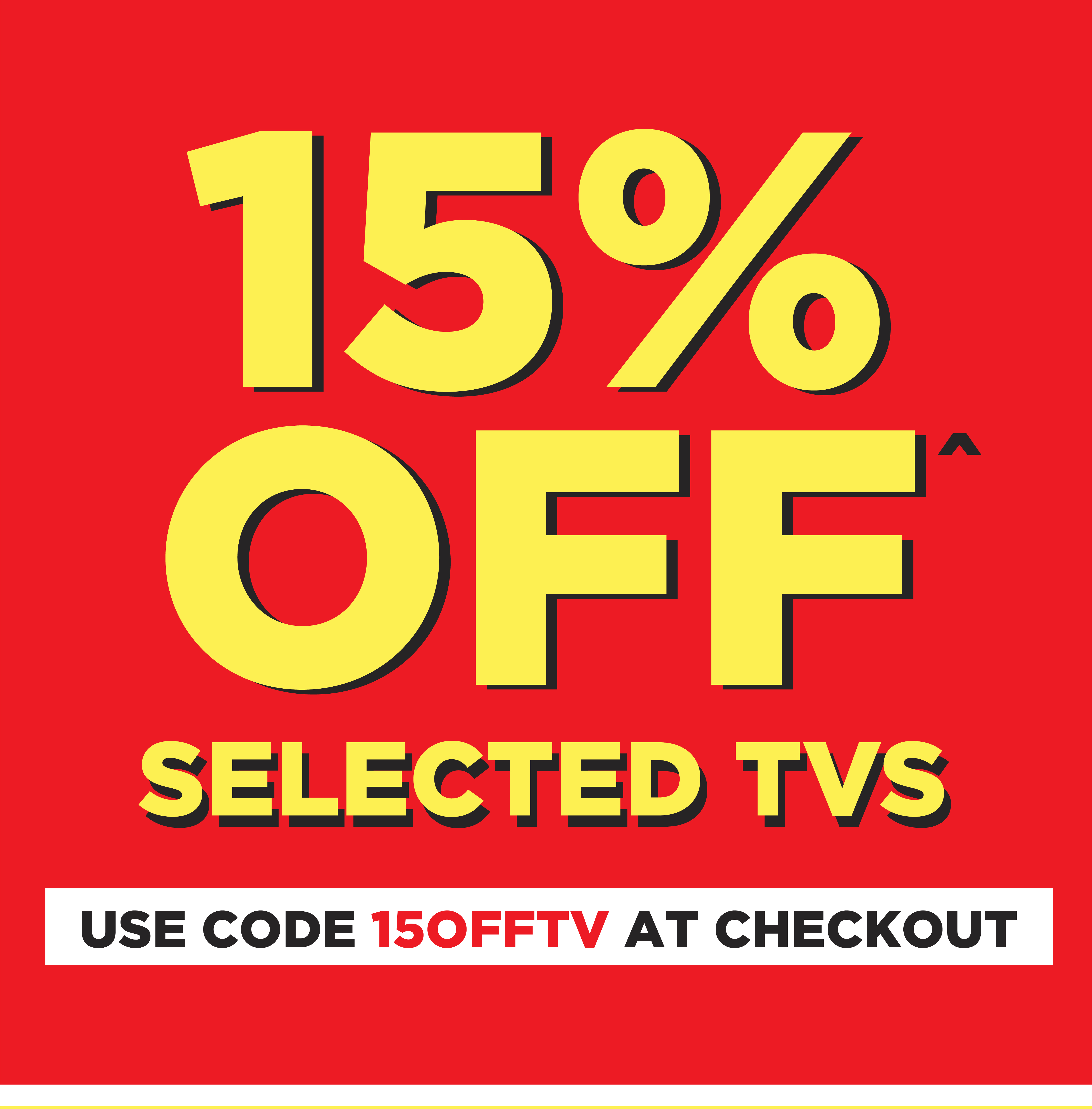 15% Off Selected TVs