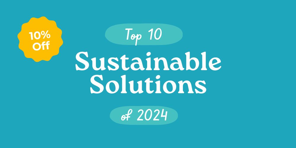 Read all about the Top 10 sustainable solutions