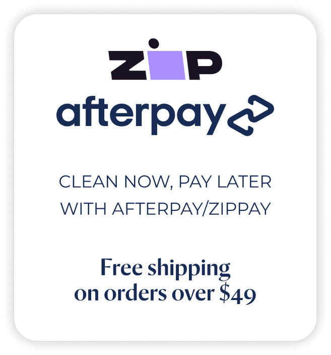 afterpay | zippay clean now, pay later with afterpay/zippay FREE SHIPPING ON ORDERS OVER $49