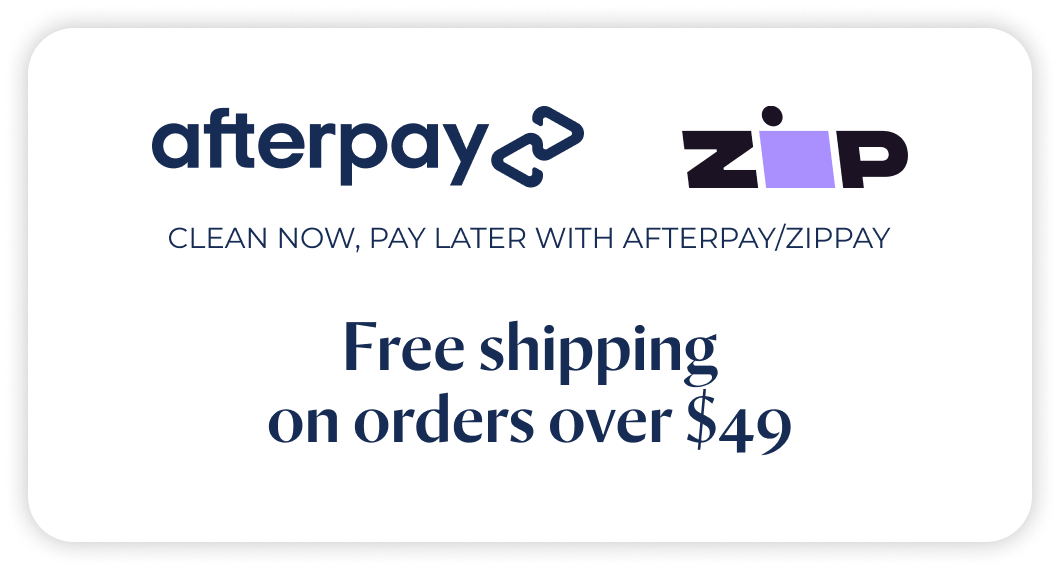 afterpay | zippay clean now, pay later with afterpay/zippay FREE SHIPPING ON ORDERS OVER $49