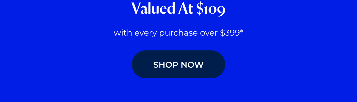 Limited time - BONUS  Featherweight™. Valued at $99 with every purchase over $399*