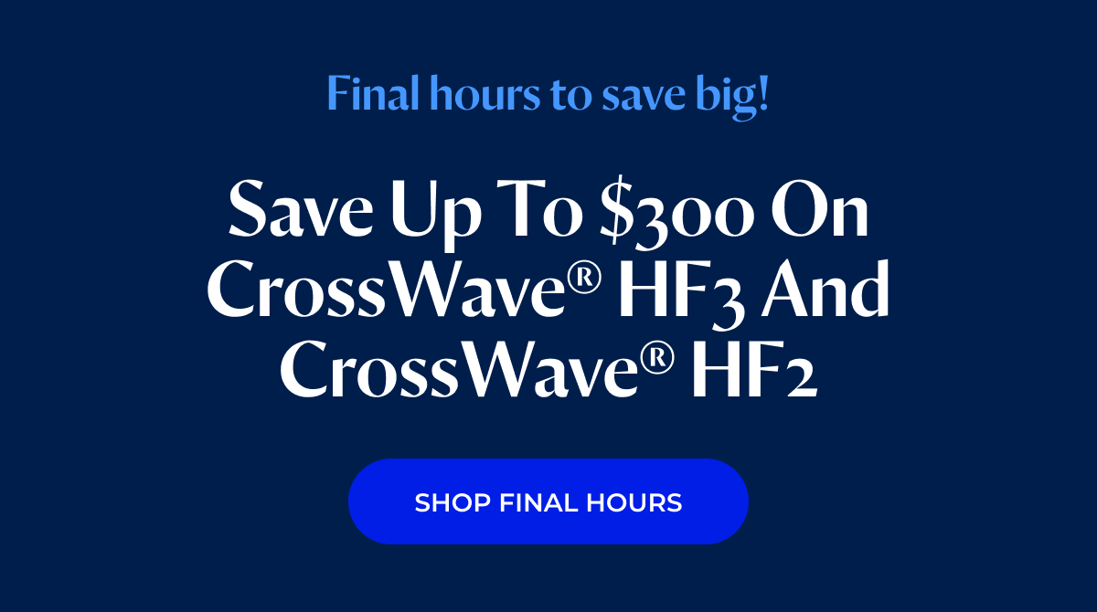 Save up to $300 on CrossWave® HF3 and CrossWave® HF2