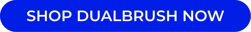 Shop DualBrush Now