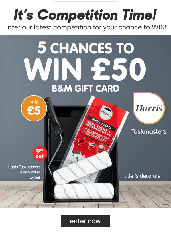 FIVE Chances to WIN a £50 B&M Gift Card, Courtesy of Harris Competition