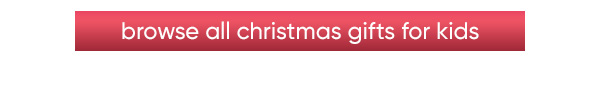 Browse All Christmas Gifts for Kids