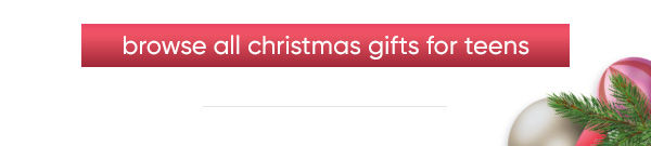 Browse All Christmas Gifts for Teens
