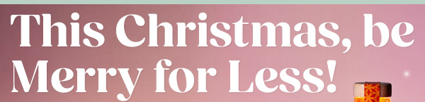 This Christmas be Merry for Less!