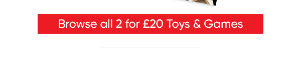 Browse All 2 for £20 Toys at B&M