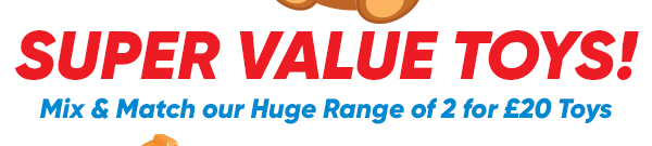 2 for £20 Toys at B&M