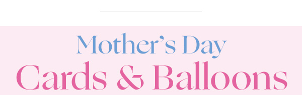 Mother's Day Cards, Balloons & Gift Bags