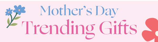 Mother's Day Gifts