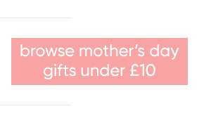 Mother's Day Gifts for Under £10