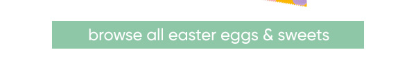 Browse all Easter Eggs & Sweets at B&M
