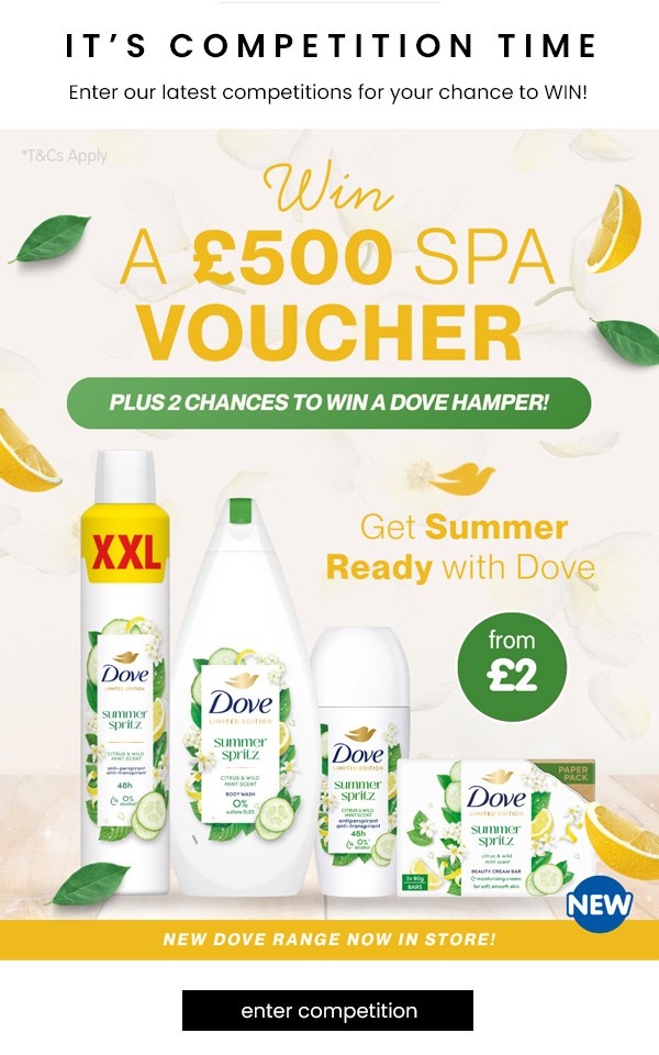 ONE chance to WIN a £500 Spa Voucher PLUS TWO Chances to Win a Dove Hamper Competition