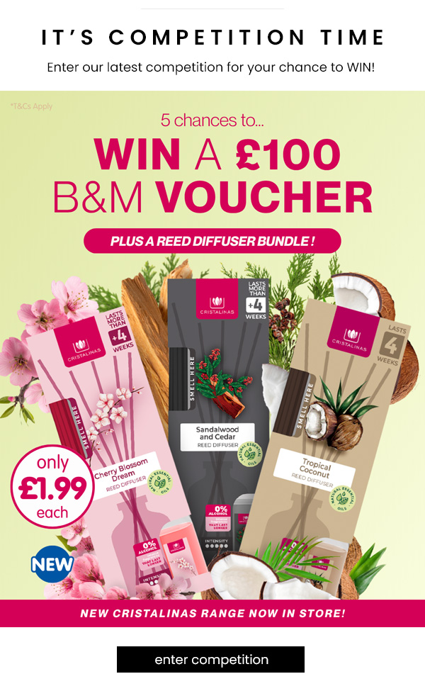 FIVE Chances to WIN a £100 B&M Gift Card PLUS a Cristalinas Reed Diffuser Bundle Competition