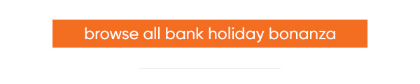 Browse all Bank Holiday Bonanza at B&M