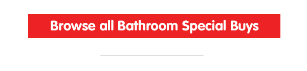 Browse all Bathroom Special Buys at B&M