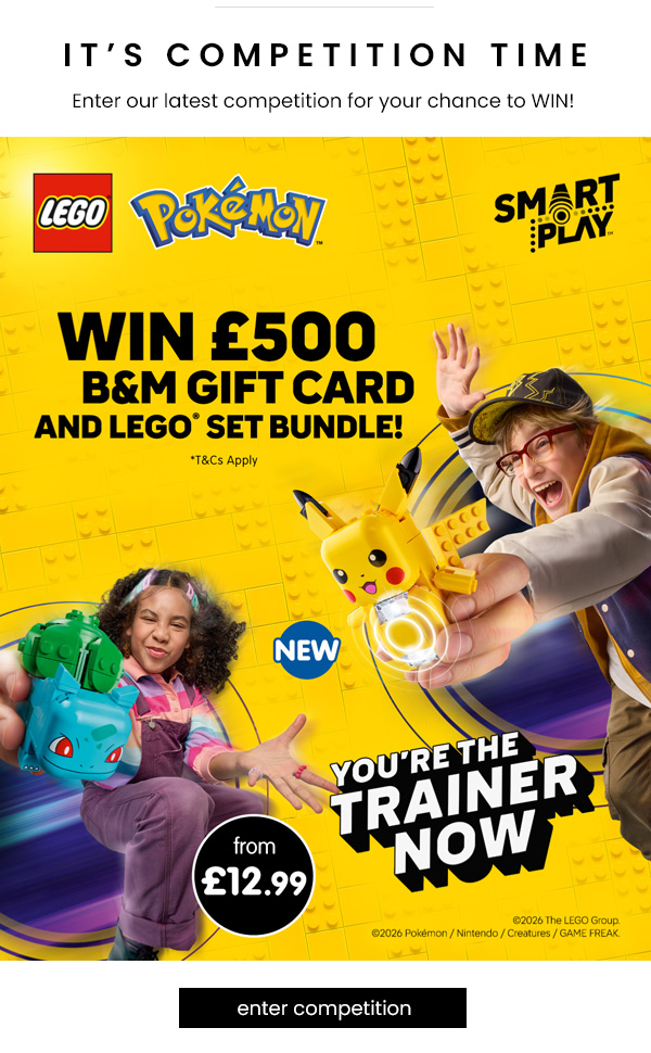 WIN a £500 B&M Gift Card PLUS a Pokemon LEGO Bundle Competition