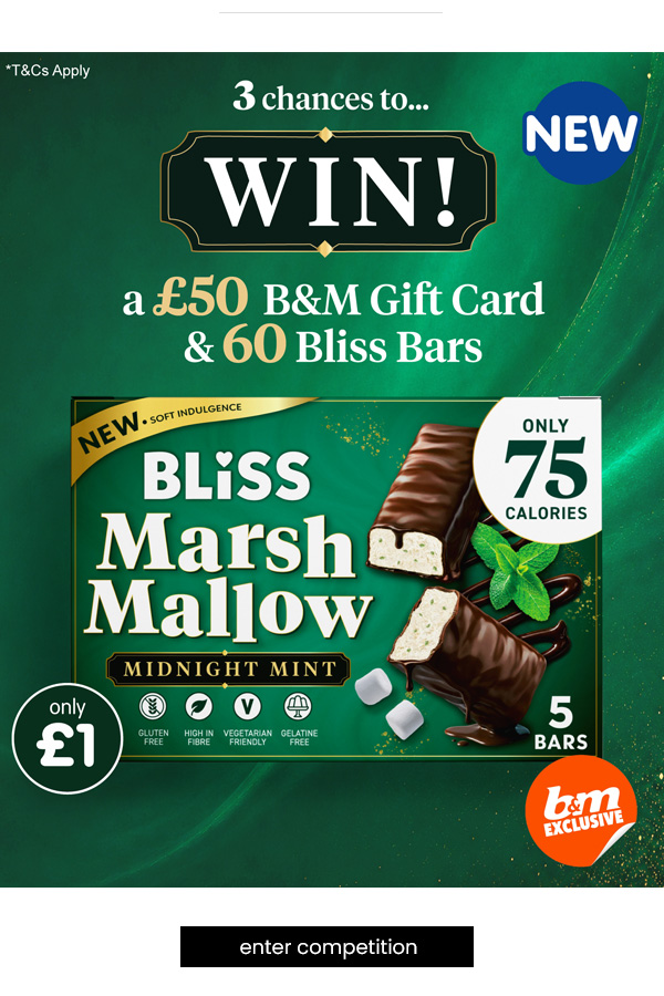 THREE chances to WIN a £50 B&M Gift Card PLUS 60 Bliss Bars Competition
