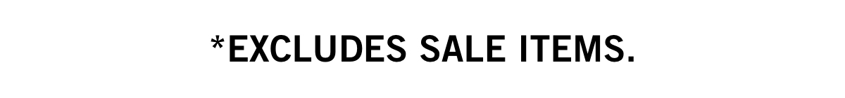 Excludes sale items