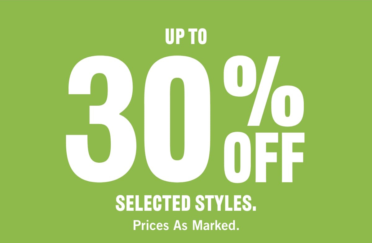 Up to 30% off selected styles. Prices as marked.