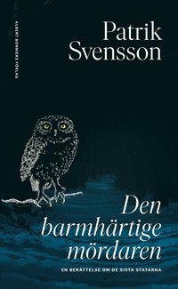 Den barmhärtige mördaren : en berättelse om de sista statarna