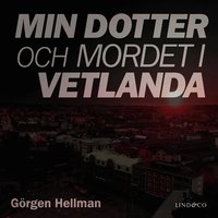 Min dotter och mordet i Vetlanda