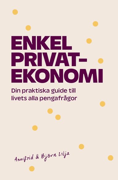 SIGNERAD  - Enkel privatekonomi : Din praktiska guide till livets alla pengafrågor
