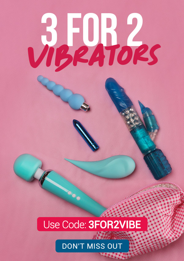 3 for 2 on vibrators use code 3FOR2VIBE