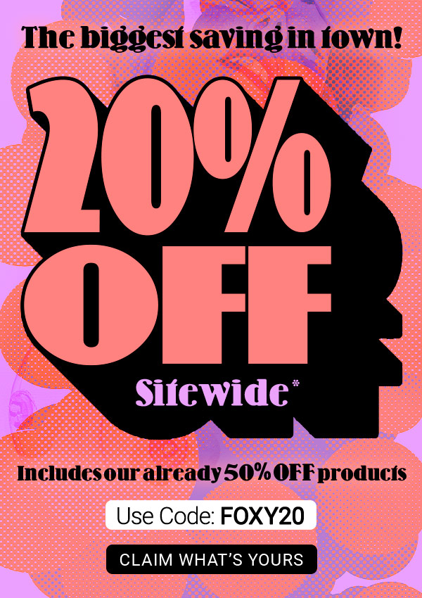 Get 20 percent off sitewide with code FOXY20
