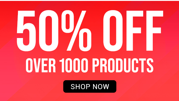 50 percent off over 1000 products shop now