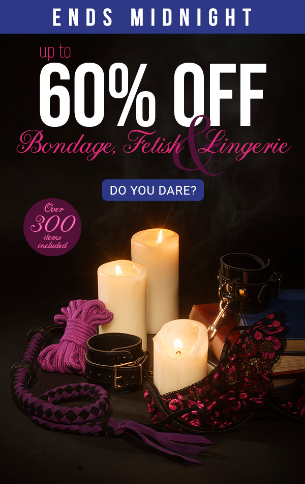 Up to 60 percent off bondage fetish adn lingerie indulge now
