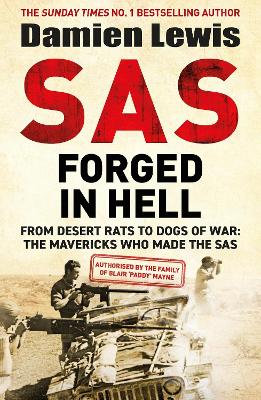 Image of SAS Forged in Hell: From Desert Rats to Dogs of War: The Mavericks who