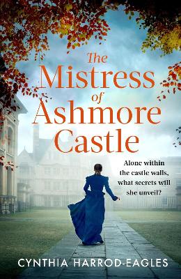 Image of The Mistress of Ashmore Castle: an unputdownable period drama for fans of THE CROWN