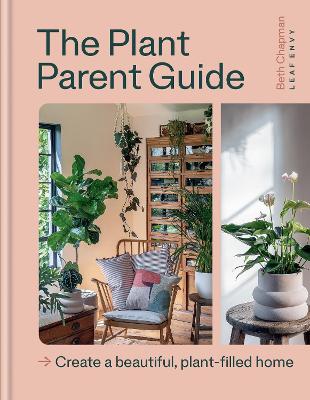 Image of The Plant Parent Guide: Create a beautiful, plant-filled home