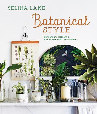 Image of Botanical Style: Inspirational Decorating with Nature, Plants and