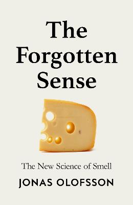 Image of The Forgotten Sense: The New Science of Smell