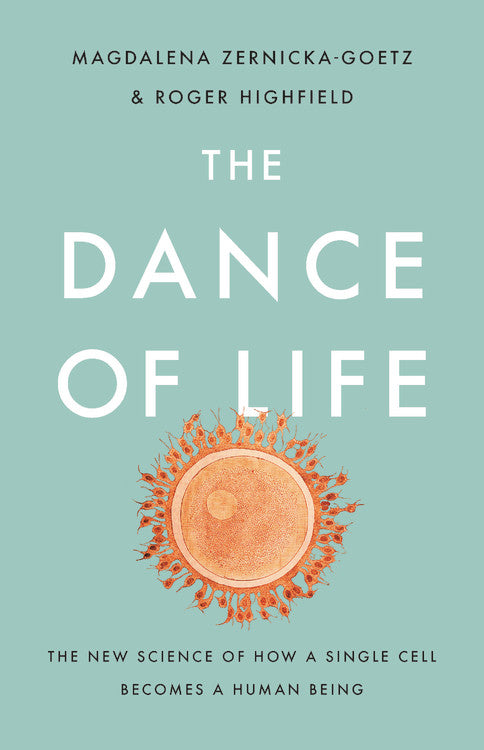 Image of The Dance of Life: The New Science of How a Single Cell Becomes a Human Being