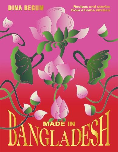 Image of Made in Bangladesh: Recipes and Stories from a Home Kitchen