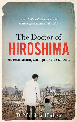 Image of The Doctor of Hiroshima: His heart-breaking and inspiring true life