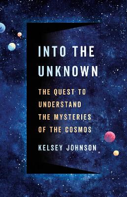 Image of Into the Unknown: The Quest to Understand the Mysteries of the Cosmos