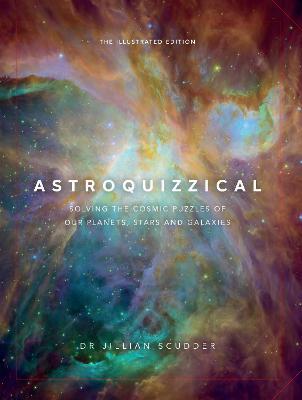 Image of Astroquizzical - The Illustrated Edition: Solving the Cosmic Puzzles of our Planets, Stars, and Galaxies