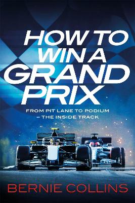 Image of How to Win a Grand Prix: From Pit Lane to Podium - the Inside Track